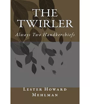 The Twirler: Always Two Handkerchiefs
