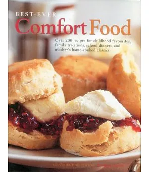Best-Ever Comfort Food: Over 200 Recipes for Childhood Favourites, Family Traditions, School Dinners, and Mother’s Home-Cooked C