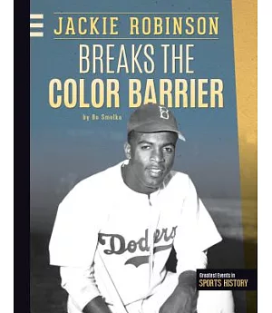 Jackie Robinson Breaks the Color Barrier: Breaks the Color Barrier