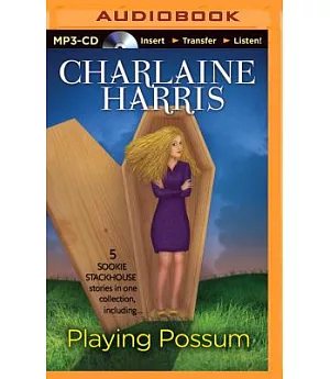 Playing Possum: 5 Sookie Stackhouse Stories in One Collection, Including...
