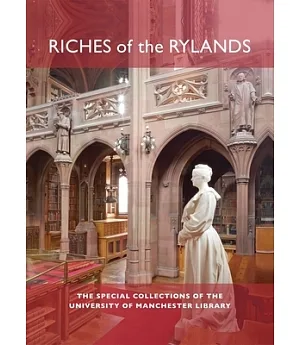 Riches of the Rylands: The Special Collections of the University of Manchester Library