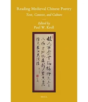 Reading Medieval Chinese Poetry: Text, Context, and Culture