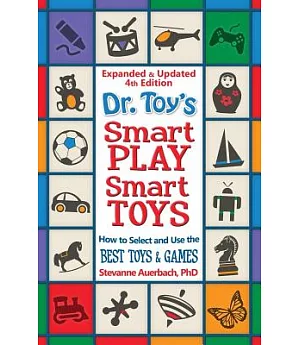 Dr. Toy’s Smart Play / Smart Toys: How to Select and Use the Best Toys & Games