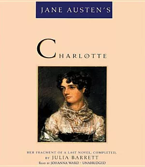 Jane Austen’s Charlotte: Her Fragment of a Last Novel