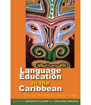 Language Education in the Caribbean: Selected Articles by Dennis Craig