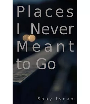 Places I Never Meant to Go