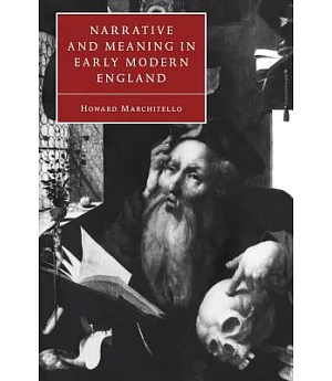 Narrative and Meaning in Early Modern England: Browne’s Skull and Other Histories