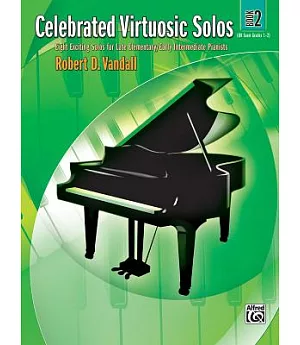 Celebrated Virtuosic Solos: Eight Exciting Solos for Late Elementary/Early Intermediate Pianists