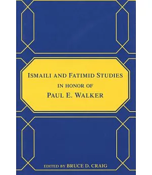 Ismaili and Fatimid Studies in Honor of Paul E. Walker