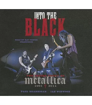 Into the Black: The Inside Story of Metallica, 1991-2014: Library Edition