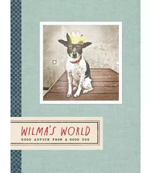 Wilma’s World: Good Advice from a Good Dog
