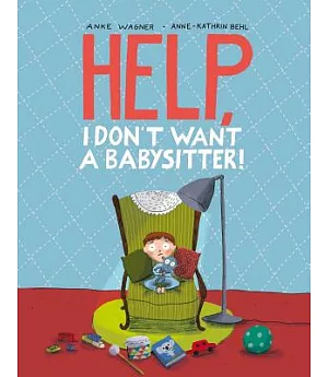 Help, I Don’t Want a Babysitter!