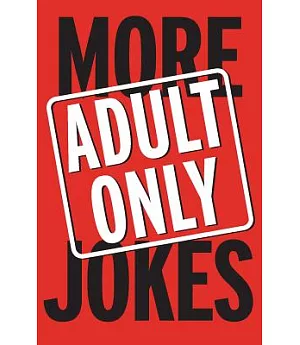 More Adult Only Jokes
