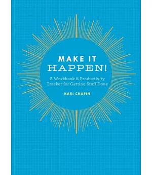 Make It Happen!: A Workbook & Productivity Tracker for Getting Stuff Done