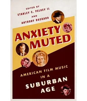 Anxiety Muted: American Film Music in a Suburban Age