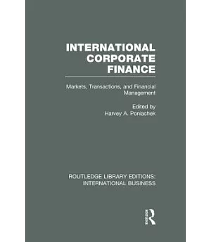 International Corporate Finance: Markets, Transactions and Financial Management