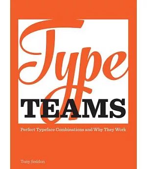 Type Teams: Perfect Typeface Combinations and Why They Work