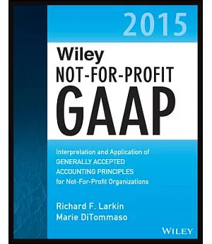Wiley Not-for-Profit GAAP 2015: Interpretation and Application of Generally Accepted Accounting Principles