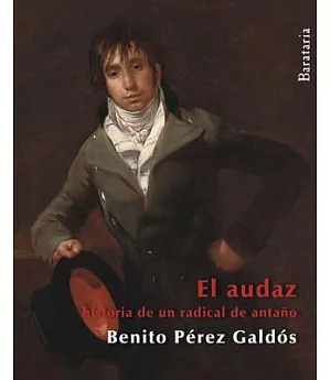 El Audaz / The Fearless: Historia De Un Radical De Antano
