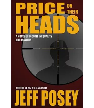 Price on Their Heads: A Novel of Income Inequality and Mayhem