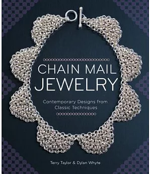 Chain Mail Jewelry: Contemporary Designs from Classic Techniques