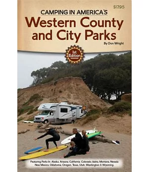Camping in America’s Guide to Wester County and City Parks: Western Edition: Featuring Parks in: Alaska, Arizona, California, Co