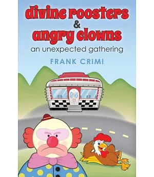 Divine Roosters and Angry Clowns: An Unexpected Gathering