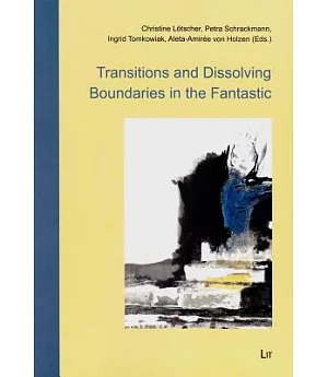 Transitions and Dissolving Boundaries in the Fantastic