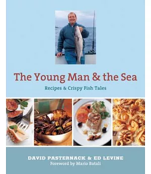 The Young Man & the Sea: Recipes & Crispy Fish Tales from Esca