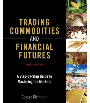 Trading Commodities and Financial Futures: A Step-by-Step Guide to Mastering the Markets