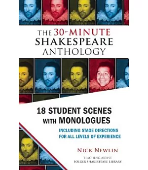 The 30-Minute Shakespeare Anthology: 18 Student Scenes With Monologues