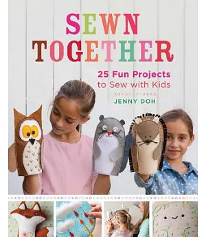 Sewn Together: 25 Fun Projects to Sew With Kids