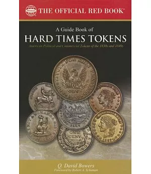 A Guide Book of Hard Times Tokens: Political Tokens and Store Cards 1832-1844, History, Values, Rarities