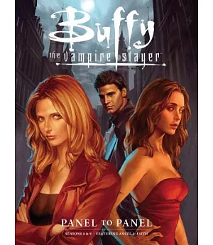 Buffy the Vampire Slayer: Panel to Panel, Seasons 8 & 9, Featuring Angel & Faith