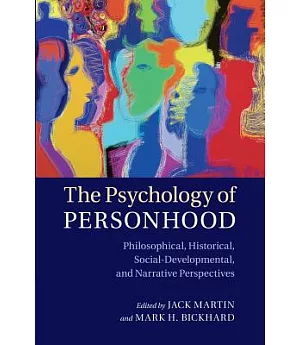 The Psychology of Personhood: Philosophical, Historical, Social-Developmental, and Narrative Perspectives