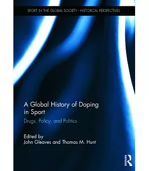 A Global History of Doping in Sport: Drugs, Policy, and Politics