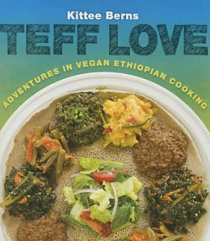 Teff Love: Adventures in Vegan Ethiopian Cooking