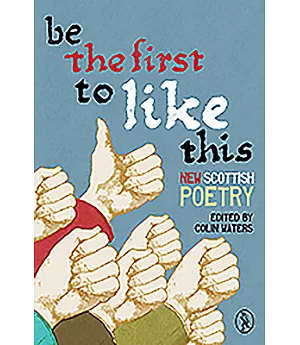 Be the First to Like This: New Scottish Poetry