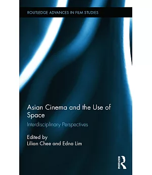 Asian Cinema and the Use of Space: Interdisciplinary Perspectives