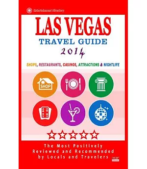 Las Vegas 2014 Travel Guide: Shops, Restaurants, Casinos, Attractions & Nightlife