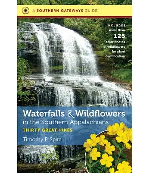 A Southern Gateways Guide Waterfalls & Wildflowers in the Southern Appalachians: Thirty Great Hikes