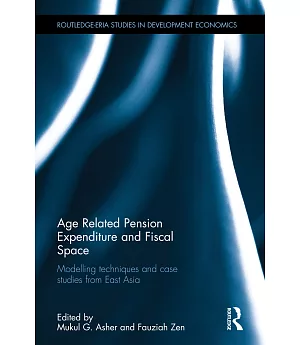 Age Related Pension Expenditure and Fiscal Space: Modelling Techniques and Case Studies from East Asia