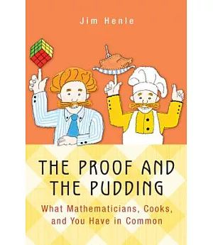The Proof and the Pudding: What Mathematicians, Cooks, and You Have in Common