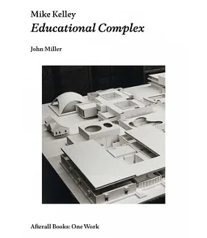 Mike Kelley: Educational Complex