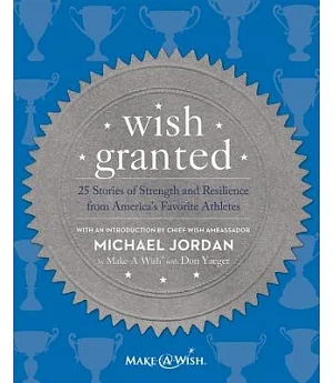 Wish Granted: 25 Stories of Strength and Resilience from America’s Favorite Athletes