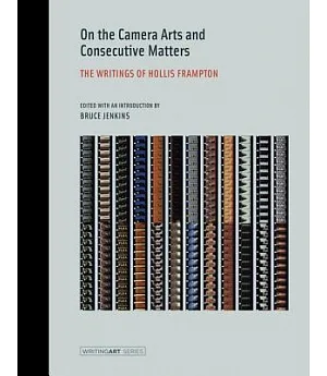 On the Camera Arts and Consecutive Matters: The Writings of Hollis Frampton