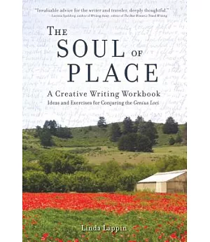 The Soul of Place: A Creative Writing Workbook: Ideas and Exercises for Conjuring the Genius Loci