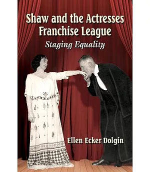 Shaw and the Actresses Franchise League: Staging Equality