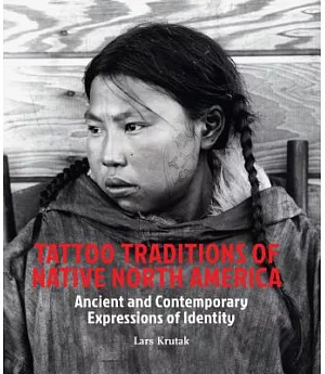 Tattoo Traditions of Native North America: Ancient and Contemporary Expressions of Identity