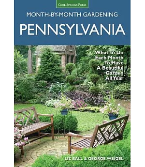 Pennsylvania Month-by-Month Gardening: What to Do Each Month to Have a Beautiful Garden All Year